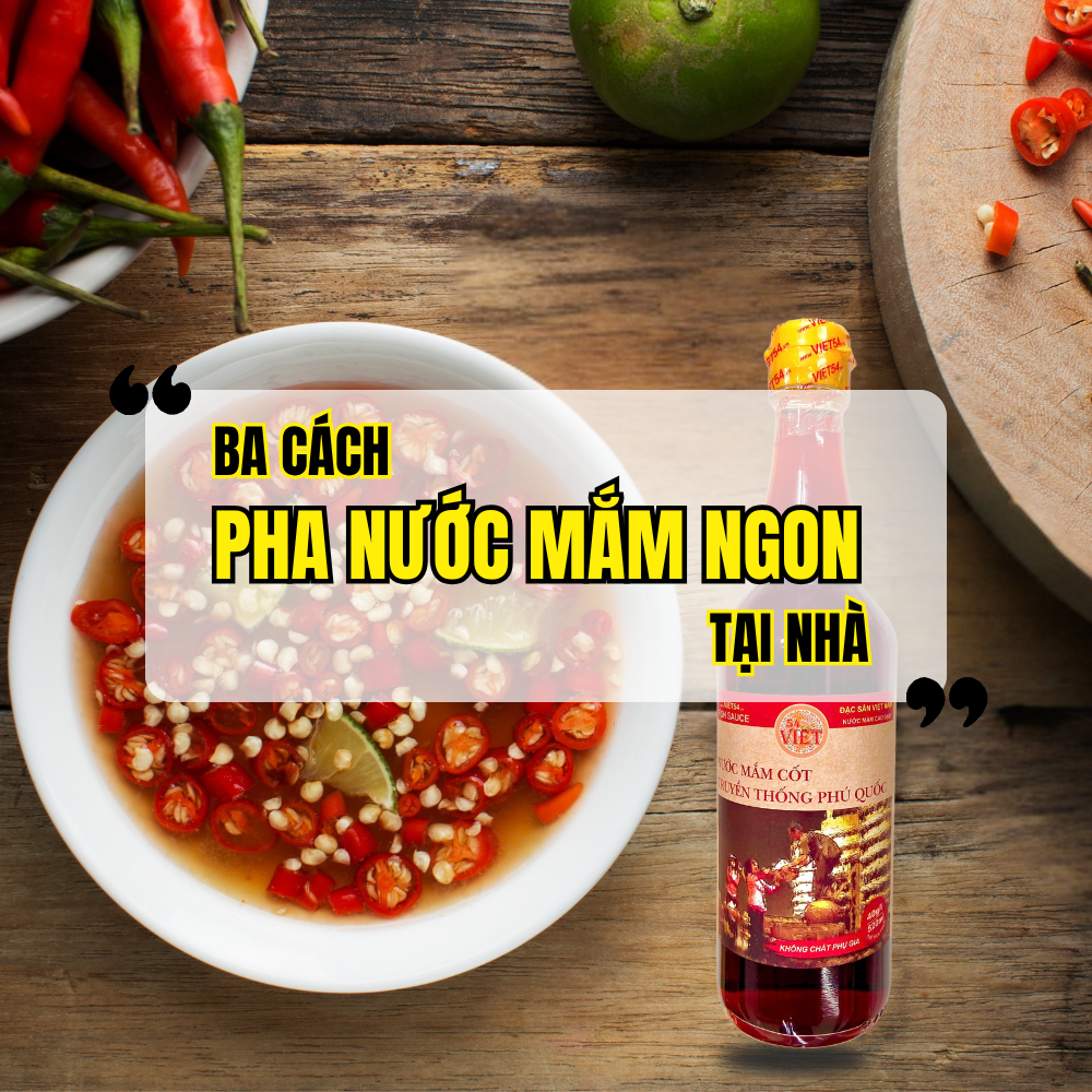Ba Cách Pha Nước Mắm Ngon Tại Nhà