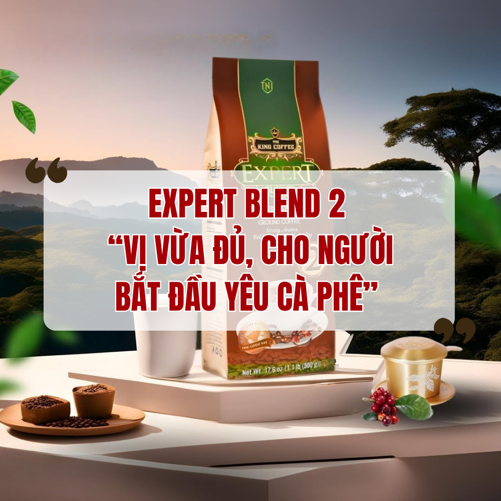 Expert Blend 2 – “Vị Vừa Đủ, Cho Người Bắt Đầu Yêu Cà Phê”