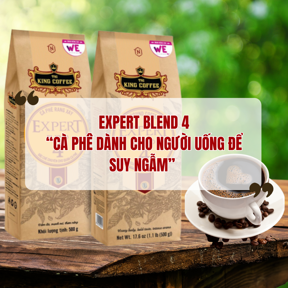 Expert Blend 4 – “Cà Phê Dành Cho Người uống Để Suy Ngẫm”