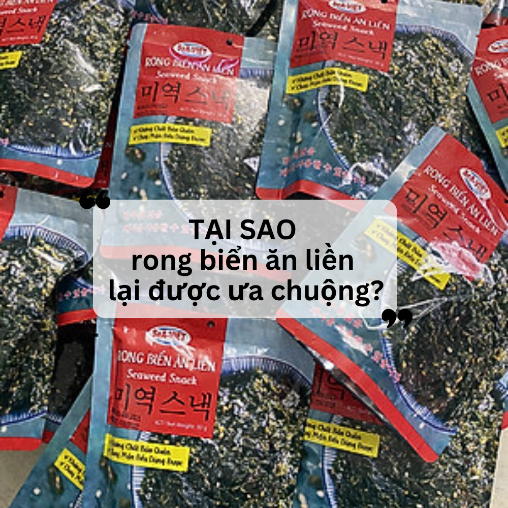 Tại Sao Rong Biển Ăn Liền Là Món Ăn Vặt Được Ưa Chuộng Nhất Hiện Nay?