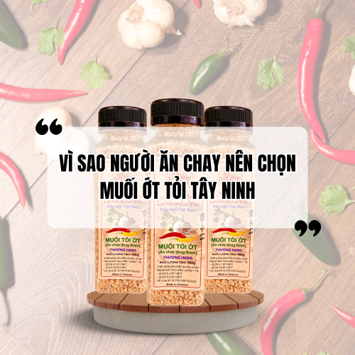 Vì Sao Người Ăn Chay Nên Chọn Muối Ớt Tỏi Tây Ninh?