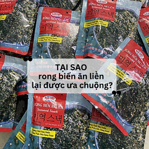 Tại Sao Rong Biển Ăn Liền Là Món Ăn Vặt Được Ưa Chuộng Nhất Hiện Nay?